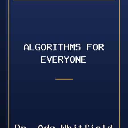 Algorithms for Everyone by Dr. Ada Whitfield