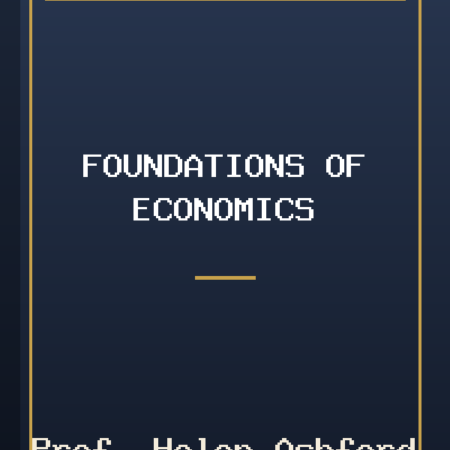 Foundations of Economics by Prof. Helen Ashford