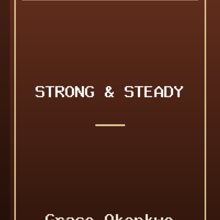 Strong & Steady by Grace Okonkwo