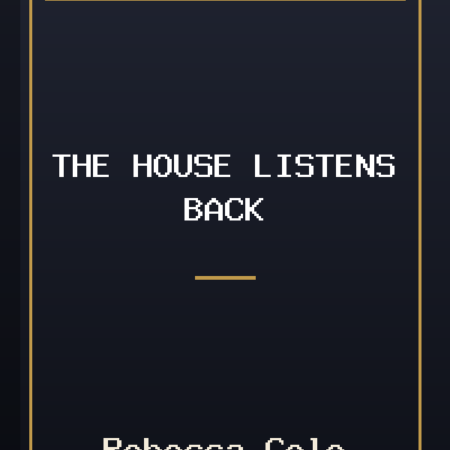 The House Listens Back by Rebecca Cole