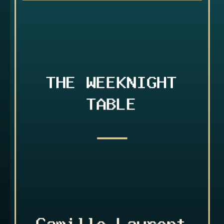 The Weeknight Table by Camille Laurent